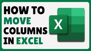 How To Move Columns In Excel (2024)