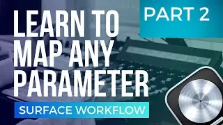 Easy Way to Map any Parameter! Control Surface Workflow in Logic Pro (Part II)
