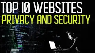 Top 10 Websites to Protect Your Privacy and Security!