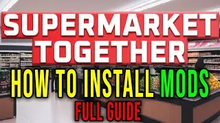HOW TO DOWNLOAD AND INSTALL MODS (BepInEx) [FULL GUIDE] - Supermarket Together
