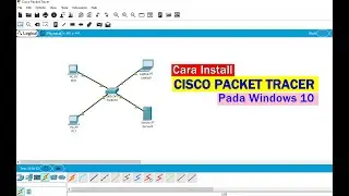 Tutorial - Cara Download & Install Cisco Packet Tracer pada Windows 10