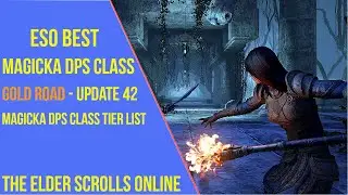 Best Magicka DPS Class for ESO Gold Road & Update 42 - Magicka DPS Class Tier List