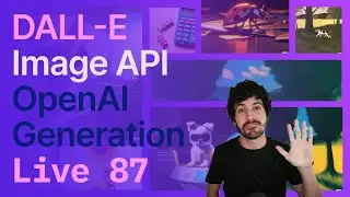 Live 87: DALL-E 2 with the Image API to Generate, Edit, and Request Image Variations - OpenAI