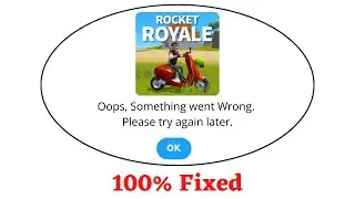 Fix Rocket Royale Oops Something Went Wrong Error. Please Try Again Later Problem Error Solved