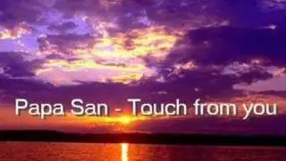 Papa san -Touch from you