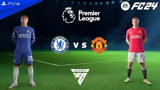 FC 24 - Chelsea vs Man United | Premier League 2023/24 - PS4 Gameplay