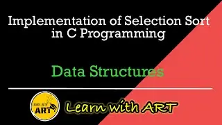 Selection Sort in C | Implement Selection Sort | Selection | Sorting