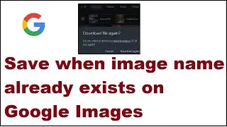 How to Save when image name already exists on google Images