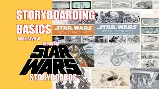 Storyboarding Basics - Book Review ‘The Art Of Star Wars Storyboards : Original & Prequel Trilogy