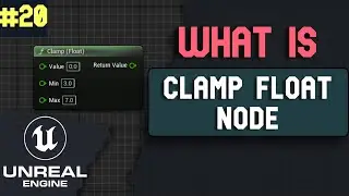 What is Clamp Float Node in Unreal Engine 5 | What is ... series Part 20