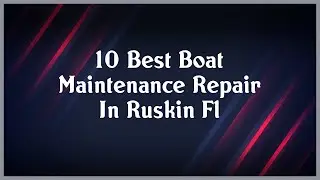 Top 10 Boat Maintenance Repair In Ruskin Fl