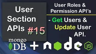 Get Users and Update User API in Node JS | User Roles & Permissions APIs Node JS MongoDB #15