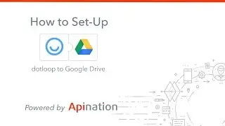 How to set-up the dotloop and Google Drive backup and sync by API Nation