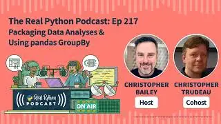 Packaging Data Analyses & Using pandas GroupBy | Real Python Podcast #217