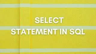 Select Statement in MySQL | SQL Tutorial