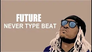 Future - Never | New Song FREE Trap/Rap Type Beatz Era Storytelling Lyrics Instrumental 2023