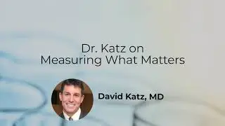 Dr. Katz on Measuring What Matters