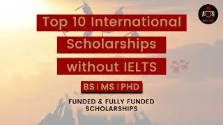 Top 10 International Scholarships Without IELTS Fully Funded 2021