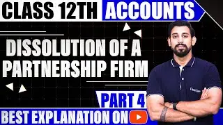 Dissolution of a Partnership firm | Chapter 6 | Accountancy Class 12 | Part 4