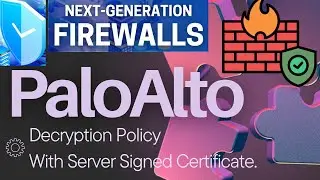 Decryption Policy || Palo Alto || CA Server Signed Certificate || 15122024