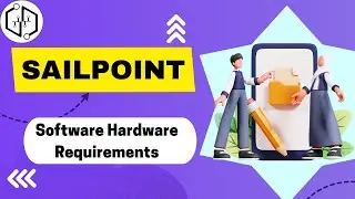 Sailpoint Software Hardware Requirements | Learn Sailpoint | Sailpoint Training | Sailpoint Courses