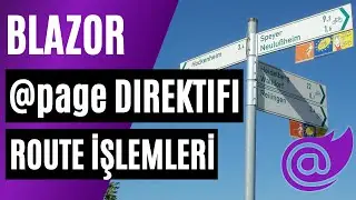 Blazor @page direktifi ve route işlemleri nasıl kullanılır ve yapılır?