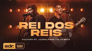 Rei dos Reis (Clipe Oficial) - Salvaon ft. Alessandro Vilas Boas  | Som do Reino