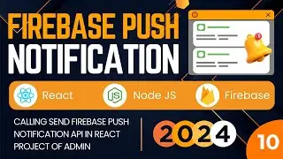 Calling Send Firebase Push Notification API | Firebase Push Notifications In React & Node JS | #10