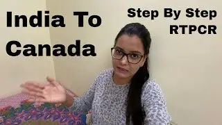 India To Canada Travel With RT PCR Step By Step Process | Arrivecan | Air Canada Flight