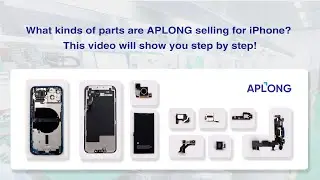 What kinds of parts are APLONG selling for iPhone? This video will show you step by step!