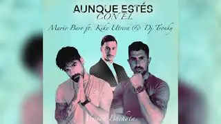 Mario Baro & Kike Utrera ft. DJ Tronky - Aunque Estés Con Él (Bachata Version)