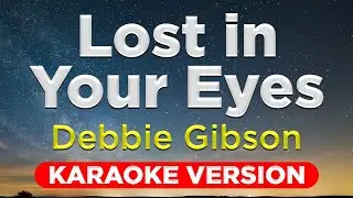 LOST IN YOUR EYES -  Debbie Gibson (HQ KARAOKE VERSION with lyrics)