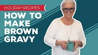 Holiday Cooking & Baking Recipes: How to Make Brown Gravy from Scratch | Easy Thanksgiving Gravy