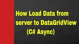 C# Async, How to Load Data from server in to DataGridView