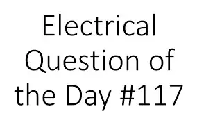 #117 Electrical Question of the Day