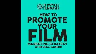 How to Promote your Independent Film - Marketing Strategy with Rosa Camero