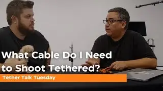 Tether Talk Tuesday: What Cable Do I Need to Shoot Tethered?