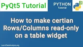 How to make rows or columns Read-Only on a table widget | PyQt5