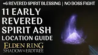 Early Revered Spirit Ash Locations in Elden Ring | +6 Revered Spirit Blessing in One hour