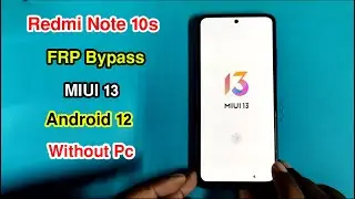 Redmi Note 10s Frp Bypass Android 12 MIUI 13 |How To Bypass Google Account Redmi Note 10s Without Pc