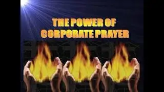 The Power of Corporate Prayer