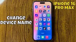 How To Change Device Name on iPhone 16 Pro Max