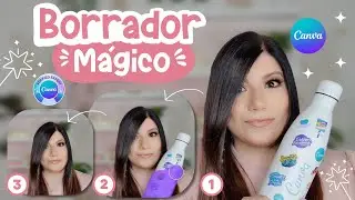 Cómo BORRAR objetos de tus fotos con el nuevo BORRADOR MÁGICO de Canva