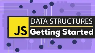 JavaScript Data Structures: Getting Started