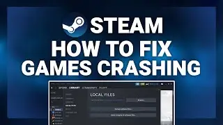 Steam – How to Fix Steam Games Crashing! | Complete 2024 Guide