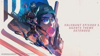 Valorant Episode 5: Act I Agents Theme - Extended