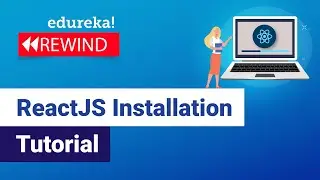 ReactJS Installation Tutorial | ReactJS Installation On Windows | ReactJS | Edureka Rewind - 1