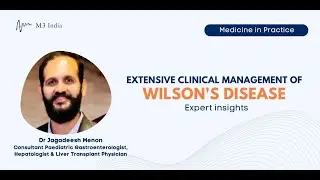 MIP: Wilson's Disease: Insights into Diagnosis & Management: Dr Jagadeesh Menon #health