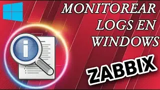 Curso de Zabbix 27 -  Monitoreando Logs en Windows