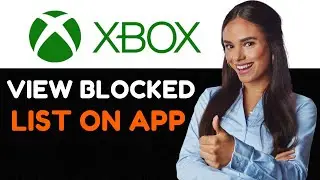 How To View Blocked List On Xbox App How To Find Your Blocked Player List On Xbox.
